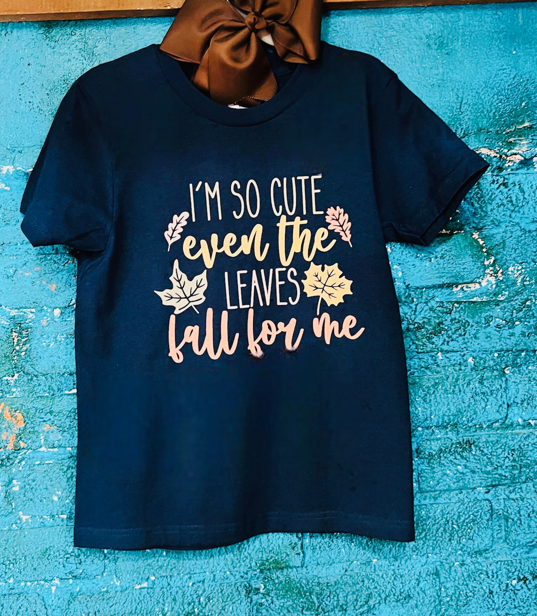 I'm So Cute Even the Leaves Fall For Me Shirt